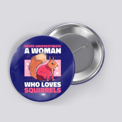 Never Underestimate A Who Loves Squirrels Gift Button