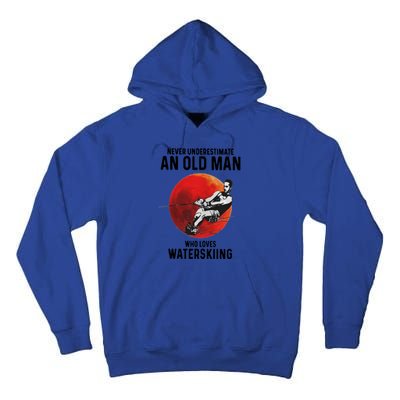 Never Underestimate An Old Who Loves Water Skiing Gift Tall Hoodie