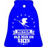 Never Underestimate An Old On Skis Cool Gift Ceramic Bell Ornament