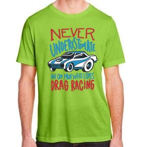 Never Underestimate An Old Man Who Loves Drag Racing Adult ChromaSoft Performance T-Shirt