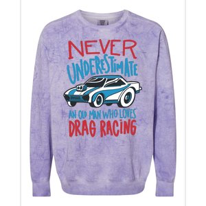 Never Underestimate An Old Man Who Loves Drag Racing Colorblast Crewneck Sweatshirt