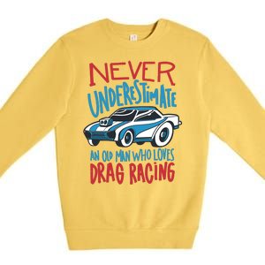 Never Underestimate An Old Man Who Loves Drag Racing Premium Crewneck Sweatshirt