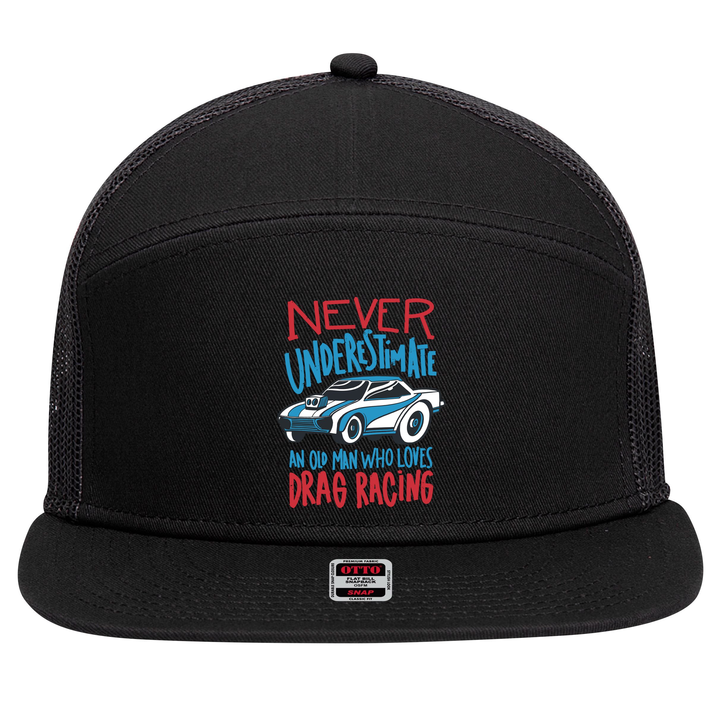 Never Underestimate An Old Man Who Loves Drag Racing 7 Panel Mesh Trucker Snapback Hat