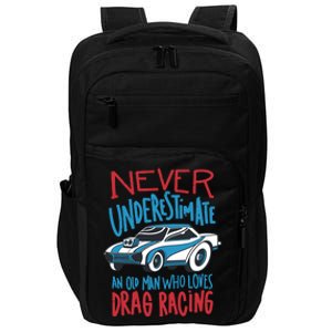 Never Underestimate An Old Man Who Loves Drag Racing Impact Tech Backpack