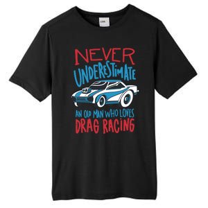 Never Underestimate An Old Man Who Loves Drag Racing Tall Fusion ChromaSoft Performance T-Shirt