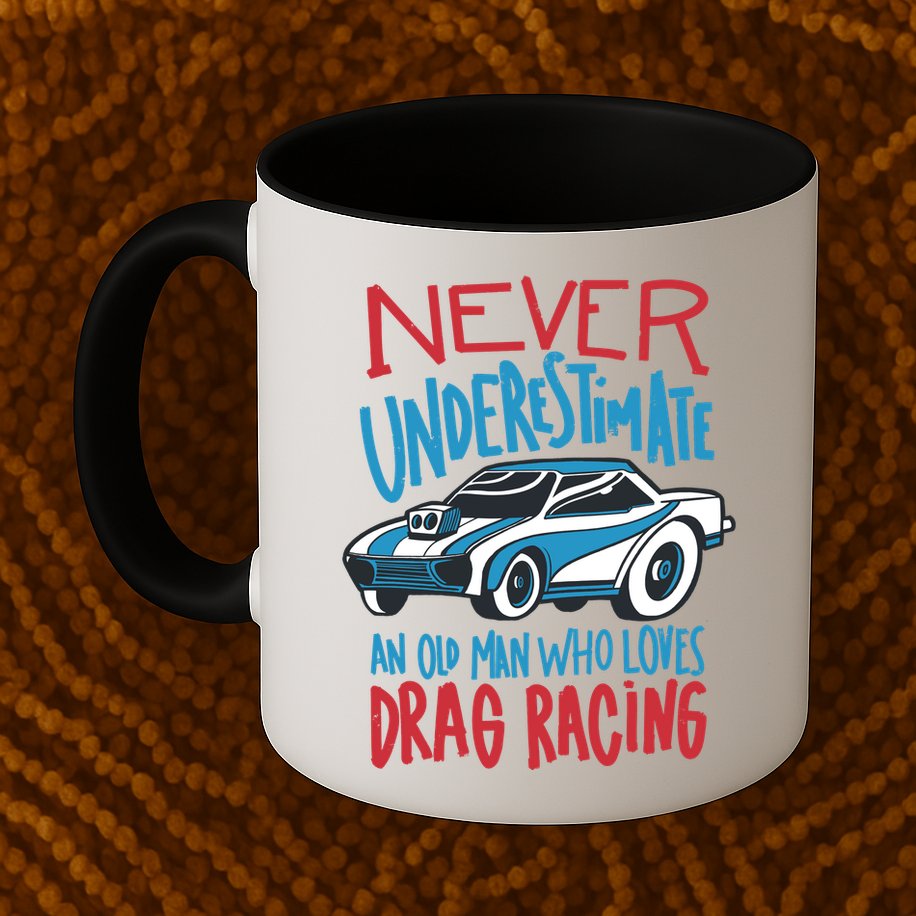 Never Underestimate An Old Man Who Loves Drag Racing Mug