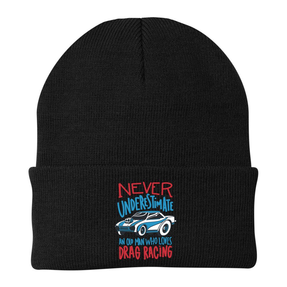 Never Underestimate An Old Man Who Loves Drag Racing Beanie