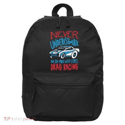 Never Underestimate An Old Man Who Loves Drag Racing 16 in Basic Backpack