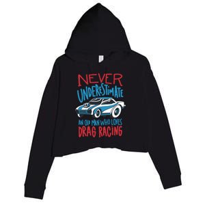 Never Underestimate An Old Man Who Loves Drag Racing Crop Fleece Hoodie