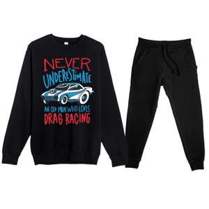 Never Underestimate An Old Man Who Loves Drag Racing Premium Crewneck Sweatsuit Set