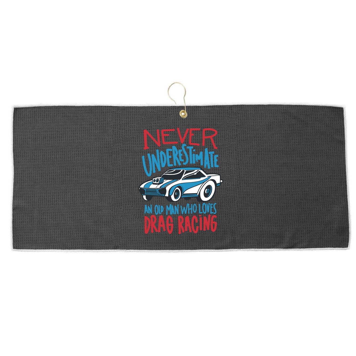 Never Underestimate An Old Man Who Loves Drag Racing Large Microfiber Waffle Golf Towel