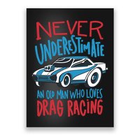 Never Underestimate An Old Man Who Loves Drag Racing Poster
