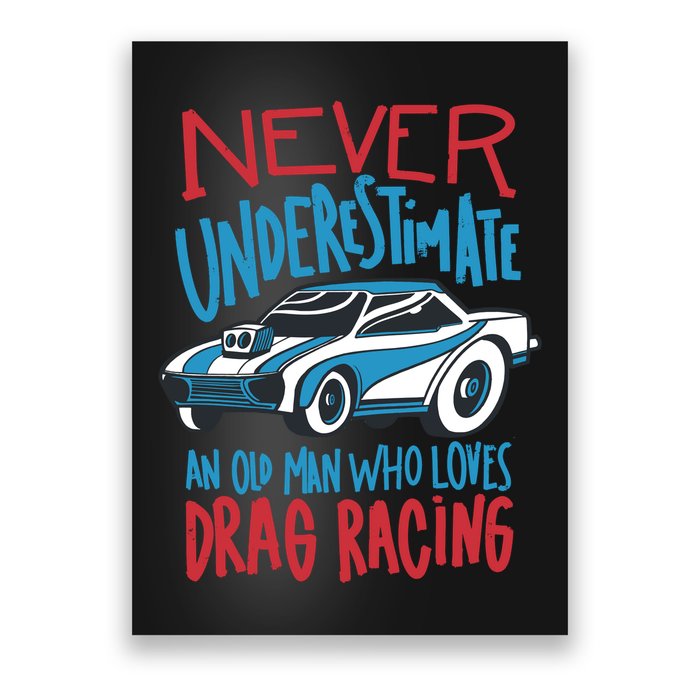 Never Underestimate An Old Man Who Loves Drag Racing Poster