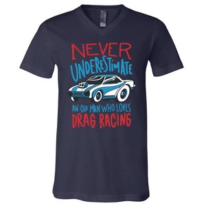 Never Underestimate An Old Man Who Loves Drag Racing V-Neck T-Shirt