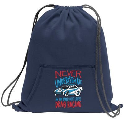 Never Underestimate An Old Man Who Loves Drag Racing Sweatshirt Cinch Pack Bag