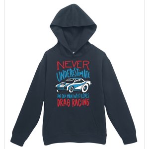 Never Underestimate An Old Man Who Loves Drag Racing Urban Pullover Hoodie