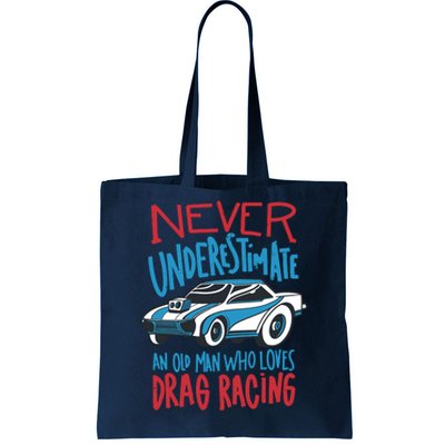 Never Underestimate An Old Man Who Loves Drag Racing Tote Bag