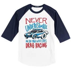 Never Underestimate An Old Man Who Loves Drag Racing Baseball Sleeve Shirt