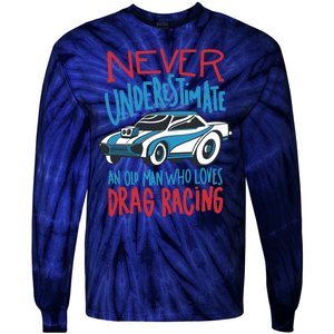 Never Underestimate An Old Man Who Loves Drag Racing Tie-Dye Long Sleeve Shirt