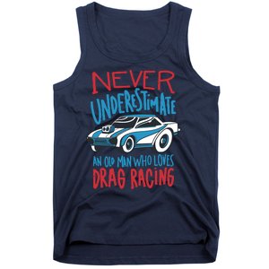 Never Underestimate An Old Man Who Loves Drag Racing Tank Top