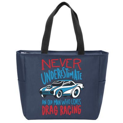 Never Underestimate An Old Man Who Loves Drag Racing Zip Tote Bag