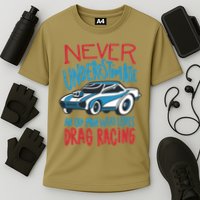 Never Underestimate An Old Man Who Loves Drag Racing Performance Shirt