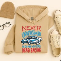 Never Underestimate An Old Man Who Loves Drag Racing Hoodie