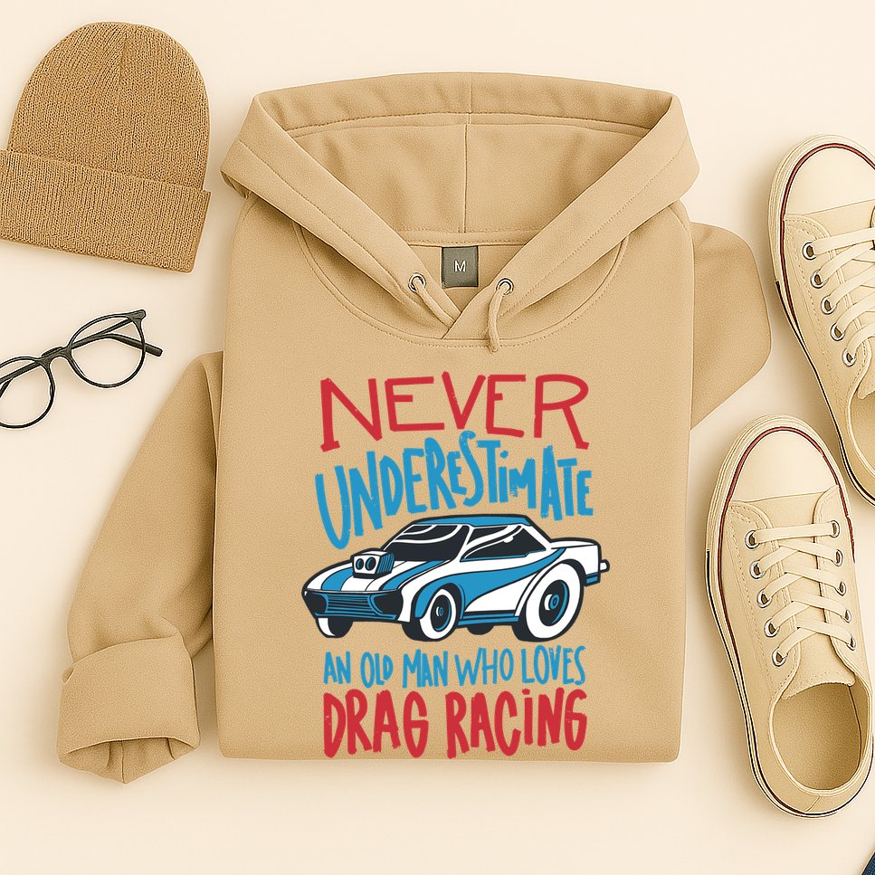 Never Underestimate An Old Man Who Loves Drag Racing Hoodie