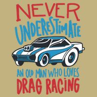 Never Underestimate An Old Man Who Loves Drag Racing Hoodie