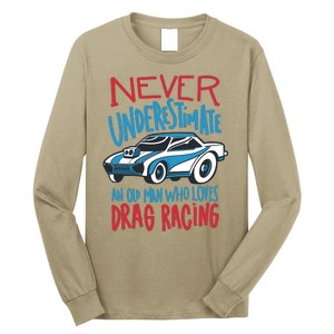 Never Underestimate An Old Man Who Loves Drag Racing Long Sleeve Shirt