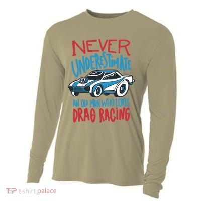 Never Underestimate An Old Man Who Loves Drag Racing Cooling Performance Long Sleeve Crew