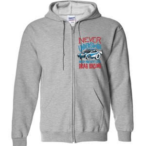 Never Underestimate An Old Man Who Loves Drag Racing Full Zip Hoodie