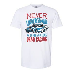 Never Underestimate An Old Man Who Loves Drag Racing Softstyle CVC T-Shirt