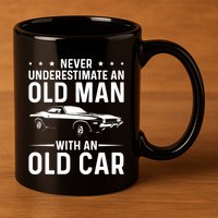 Never Underestimate An Old With An Old Car Classic Car Great Gift 11oz C Handle Ceramic Mug