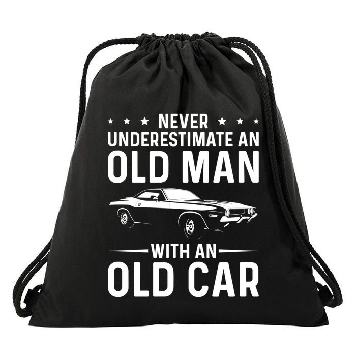 Never Underestimate An Old With An Old Car Classic Car Great Gift Drawstring Bag
