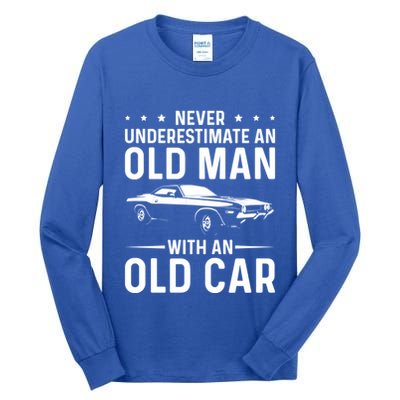 Never Underestimate An Old With An Old Car Classic Car Great Gift Tall Long Sleeve T-Shirt