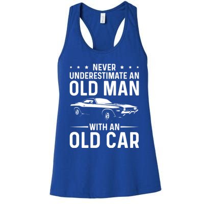 Never Underestimate An Old With An Old Car Classic Car Great Gift Women's Racerback Tank