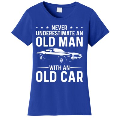 Never Underestimate An Old With An Old Car Classic Car Great Gift Women's T-Shirt