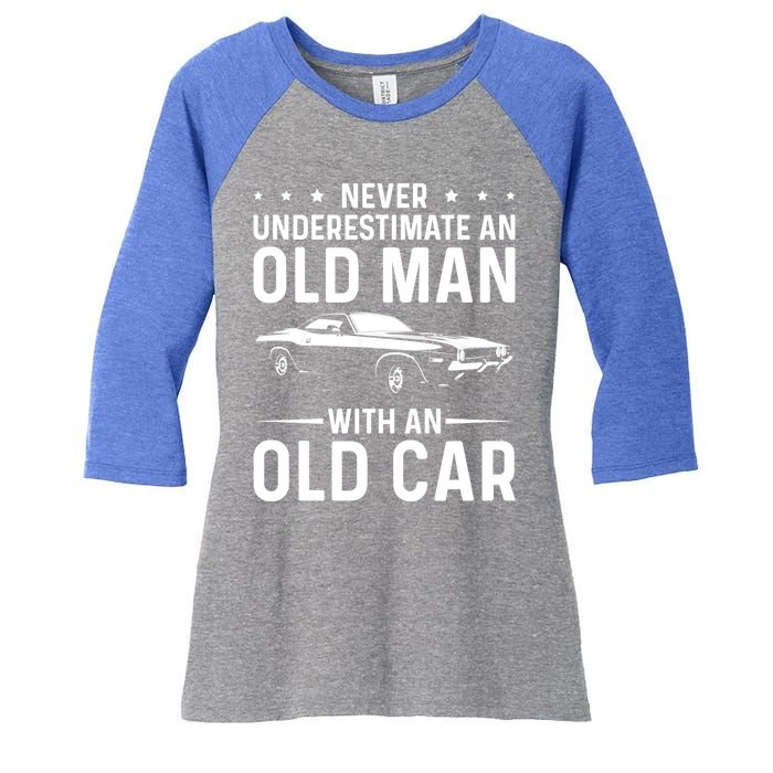 Never Underestimate An Old With An Old Car Classic Car Great Gift Women's Tri-Blend 3/4-Sleeve Raglan Shirt