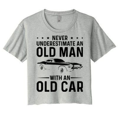 Never Underestimate An Old With An Old Car Classic Car Great Gift Women's Crop Top Tee