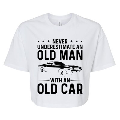 Never Underestimate An Old With An Old Car Classic Car Great Gift Bella+Canvas Jersey Crop Tee