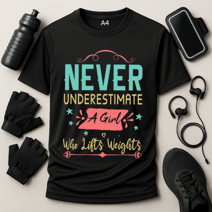 Never underestimate a Girl Who Lifts Weights Weightlifting  Cooling Performance Crew T-Shirt