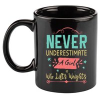 Never underestimate a Girl Who Lifts Weights Weightlifting  11oz C Handle Ceramic Mug