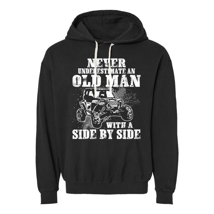 Never Underestimate An Old Man With A Side By Side SXS UTV Garment-Dyed Fleece Hoodie