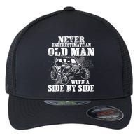 Never Underestimate An Old Man With A Side By Side SXS UTV Flexfit Unipanel Trucker Cap