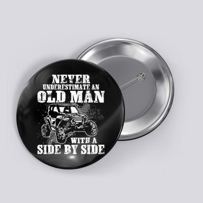 Never Underestimate An Old Man With A Side By Side SXS UTV Button