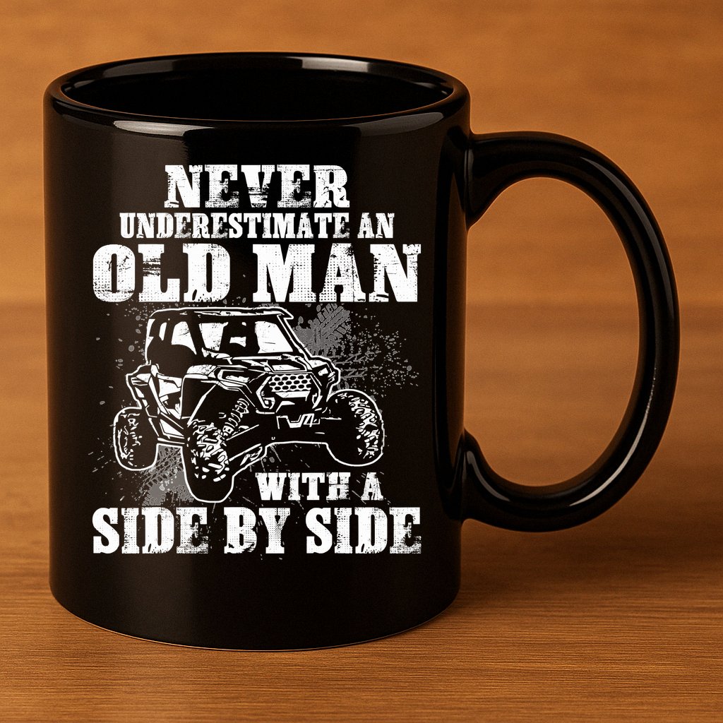 Never Underestimate An Old Man With A Side By Side SXS UTV 11oz C Handle Ceramic Mug