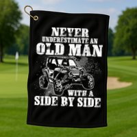 Never Underestimate An Old Man With A Side By Side SXS UTV Golf Towel