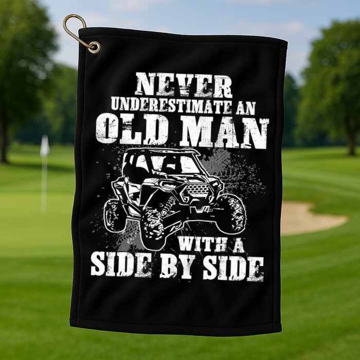 Never Underestimate An Old Man With A Side By Side SXS UTV Golf Towel