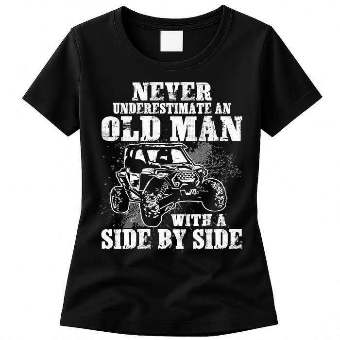 Never Underestimate An Old Man With A Side By Side SXS UTV Womens T-Shirt